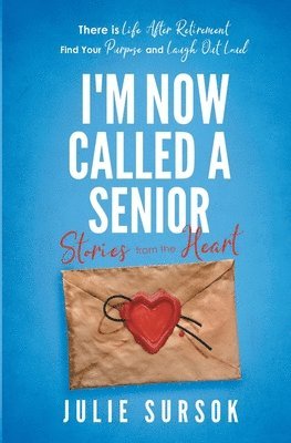 Julie Sursok - I'm Now Called a Senior Stories from the Heart, Häftad. Tillgänglighet: Lägg i varukorg