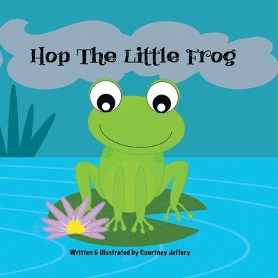 Courtney Jeffery - Hop The Little Frog, Häftad. Tillgänglighet: Lägg i varukorg