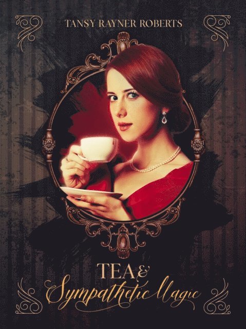 Tansy Rayner Roberts - Tea and Sympathetic Magic, E-bok