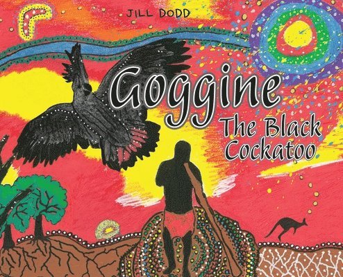 Jill Dodd - Goggine: The Black Cockatoo, Inbunden