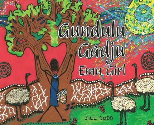 Jill Dodd - Gundulu Gadju: Emu Girl, Inbunden