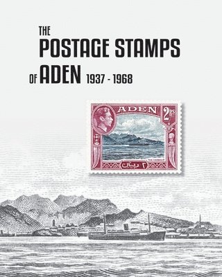 Peter James Bond - Postage Stamps of Aden 1937-1968, Häftad