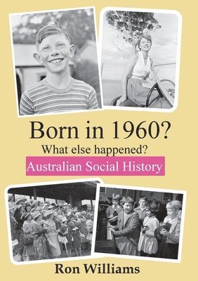 Ron Williams - BORN IN 1960? What else happened?, Häftad. Tillgänglighet: Lägg i varukorg