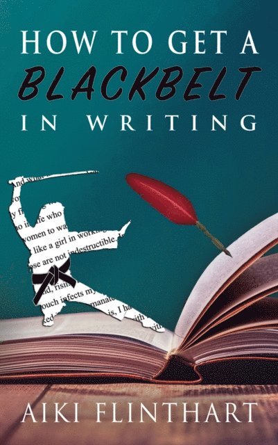Aiki Flinthart - How to Get a Blackbelt in Writing, E-bok