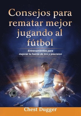 Chest Dugger - Consejos para rematar mejor jugando al fútbol, Häftad. Tillgänglighet: Lägg i varukorg
