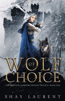 Shay Laurent - Wolf of Choice, Häftad. Tillgänglighet: Lägg i varukorg