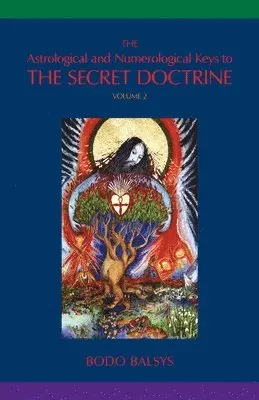 Bodo Balsys - Astrological and Numerological Keys to The Secret Doctrine Vol.2, Häftad. Tillgänglighet: Lägg i varukorg
