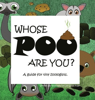 Clio Gates Foale - Whose POO are you? A guide for tiny zoologists., Inbunden. Tillgänglighet: Lägg i varukorg