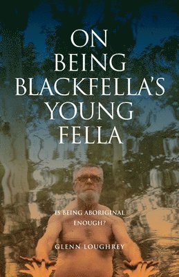 Glenn Loughrey - On Being Blackfella's Young Fella, Häftad