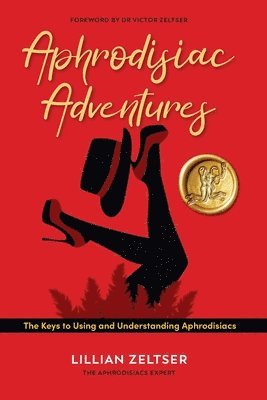 Lillian Zeltser - Aphrodisiac Adventures, Häftad. Tillgänglighet: Lägg i varukorg