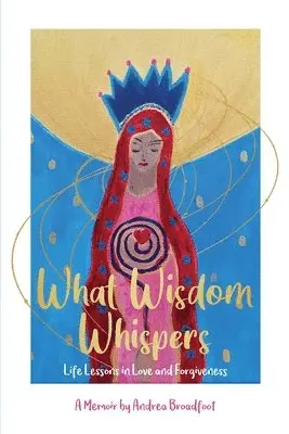 Andrea Broadfoot - What Wisdom Whispers, Häftad. Tillgänglighet: Lägg i varukorg