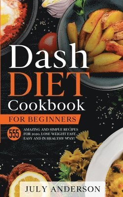 July Anderson - Dash Diet Cookbook for Beginners, Häftad. Tillgänglighet: Lägg i varukorg
