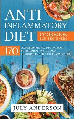 July Anderson - Anti-Inflammatory Diet Cookbook for Beginners, Häftad. Tillgänglighet: Lägg i varukorg