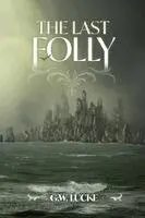 G W Lücke - Last Folly, Häftad. Tillgänglighet: Lägg i varukorg