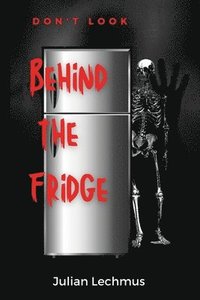 Don't Look Behind the Fridge