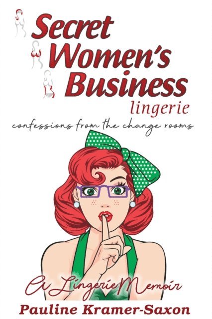 Pauline Kramer-Saxon - Secret Womens Business Lingerie : Confessions from the Change rooms. A lingerie Memoir, E-bok. Tillgänglighet: Lägg i varukorg