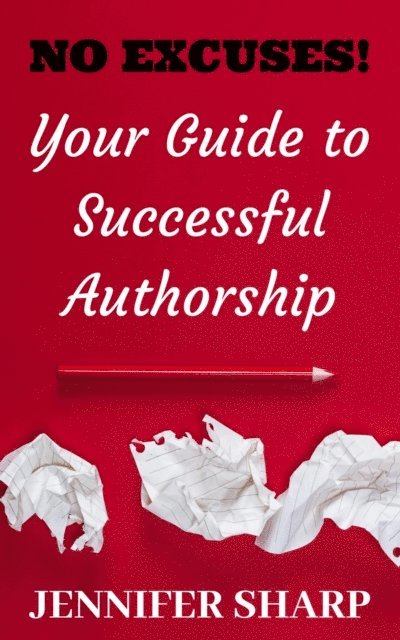 Jennifer Sharp - No Excuses:Your Guide To Successful Authorship, E-bok