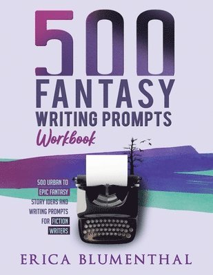 Erica Blumenthal - 500 Fantasy Writing Prompts, Häftad. Tillgänglighet: Lägg i varukorg