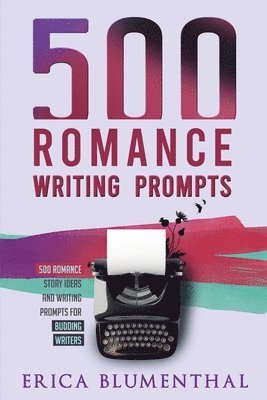Erica Blumenthal - 500 Romance Writing Prompts, Häftad. Tillgänglighet: Lägg i varukorg