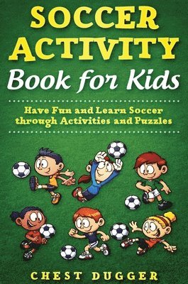 Chest Dugger - Soccer Activity Book for Kids, Inbunden. Tillgänglighet: Lägg i varukorg