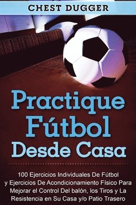 Chest Dugger - Practique fútbol desde casa, Inbunden. Tillgänglighet: Lägg i varukorg