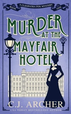 C. J. Archer - Murder at the Mayfair Hotel, Häftad