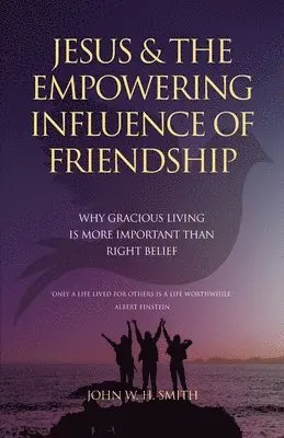 John W H Smith - Jesus and The Empowering Influence of Friendship, Häftad. Tillgänglighet: Lägg i varukorg
