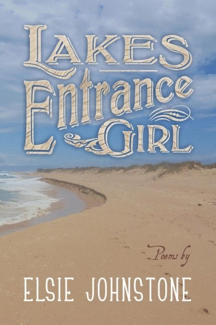 Elsie Johnstone - Lakes Entrance girl, E-bok