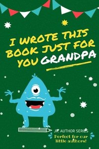 I Wrote This Book Just For You Grandpa!