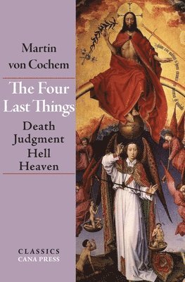 Martin Von Cochem - Four Last Things, Häftad