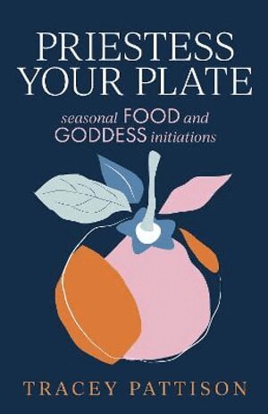 Tracey Pattison - Priestess Your Plate, Häftad