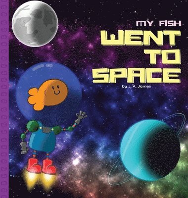 J a James - My Fish Went to Space, Inbunden