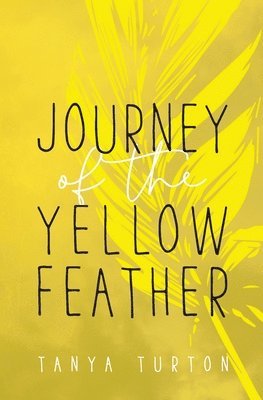 Tanya Turton - Journey of the Yellow Feather, Häftad