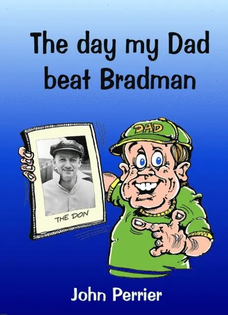 John Perrier - Day My Dad Beat Bradman, E-bok. Tillgänglighet: Lägg i varukorg