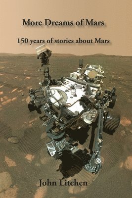 John Litchen - More Dreams of Mars, Häftad. Tillgänglighet: Lägg i varukorg