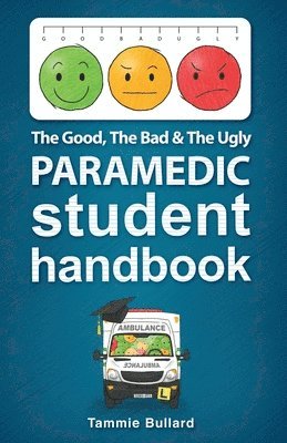 Tammie Bullard - Good, The Bad and The Ugly Paramedic Student Handbook, Häftad. Tillgänglighet: Lägg i varukorg