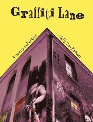 Kelly Van Nelson - Graffiti Lane Collectors Edition, Inbunden