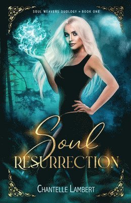 Soul Resurrection (Soul Weavers Duology Book One)