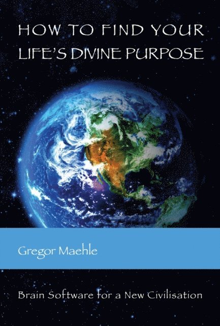 Gregor Maehle - How To Find Your Life's Divine Purpose, E-bok
