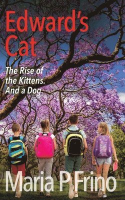 Maria P Frino - Edward's Cat. The Rise of the Kittens. And a Dog., Häftad