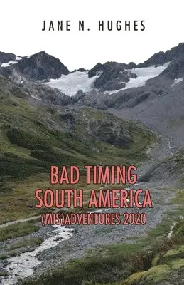 Jane N Hughes - Bad Timing South America (Mis)Adventures 2020, Häftad. Tillgänglighet: Lägg i varukorg