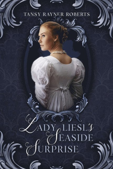 Tansy Rayner Roberts - Lady Liesl's Seaside Surprise, E-bok