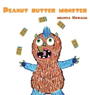 Melissa Kowalik - Peanut Butter Monster, Inbunden. Tillgänglighet: Lägg i varukorg