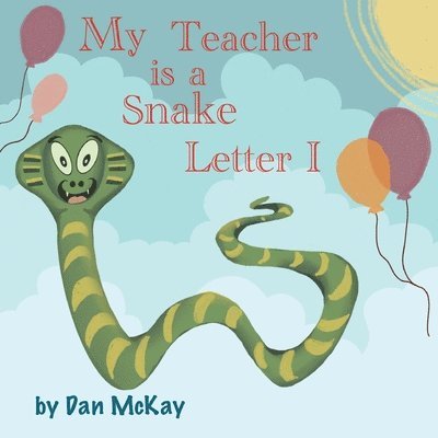 Dan McKay - My Teacher is a Snake The letter I, Häftad