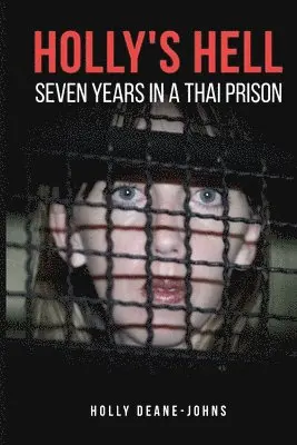 Holly Deane-Johns - Holly's Hell - Seven Years in a Thai Prison, Häftad. Tillgänglighet: Lägg i varukorg