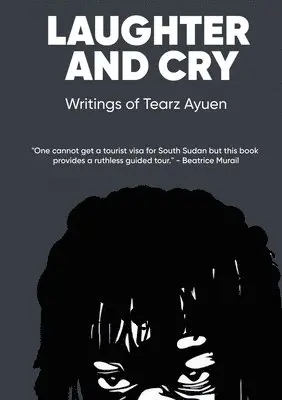 Tearz Ayuen - LAUGHTER AND CRY Writings of Tearz Ayuen, Häftad. Tillgänglighet: Lägg i varukorg
