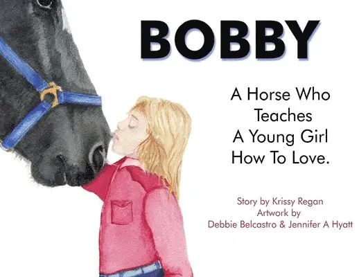 Krissy R Regan - Bobby, a Horse who Teaches a young Girl how to Love, Häftad. Tillgänglighet: Lägg i varukorg