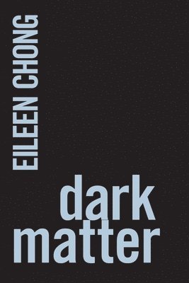 Eileen Chong - Dark Matter, Häftad