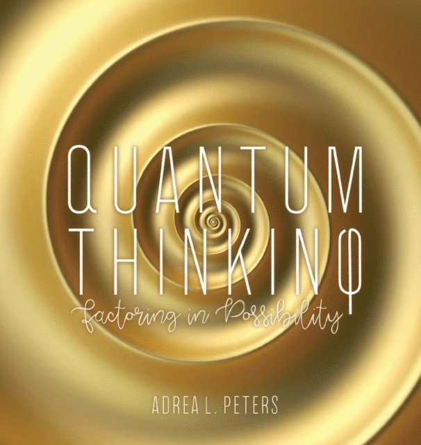 Adrea L. Peters - Quantum Thinking, E-bok