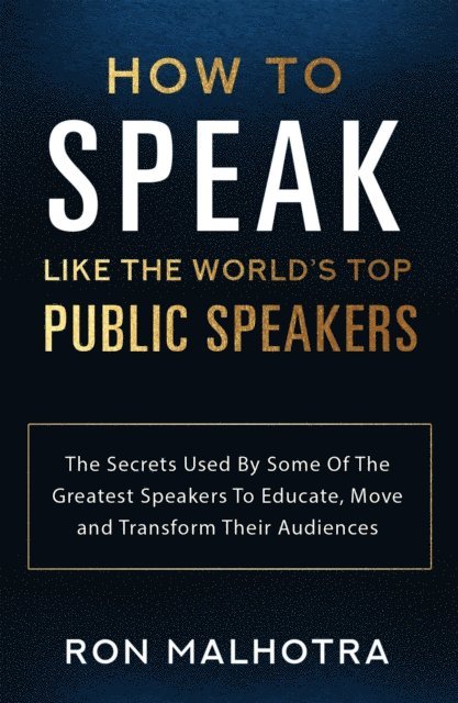 Ron Malhotra - How To Speak Like The World's Top Public Speakers, E-bok